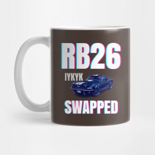 RB26 swapped - IYKYK Mug